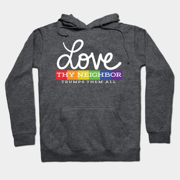 Love Thy Neighbor Hoodie by OffBookDesigns